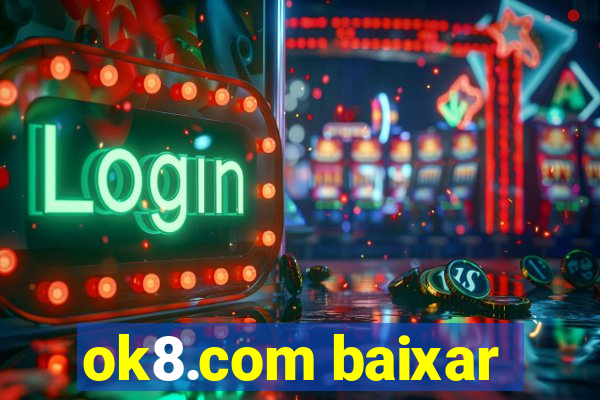 ok8.com baixar